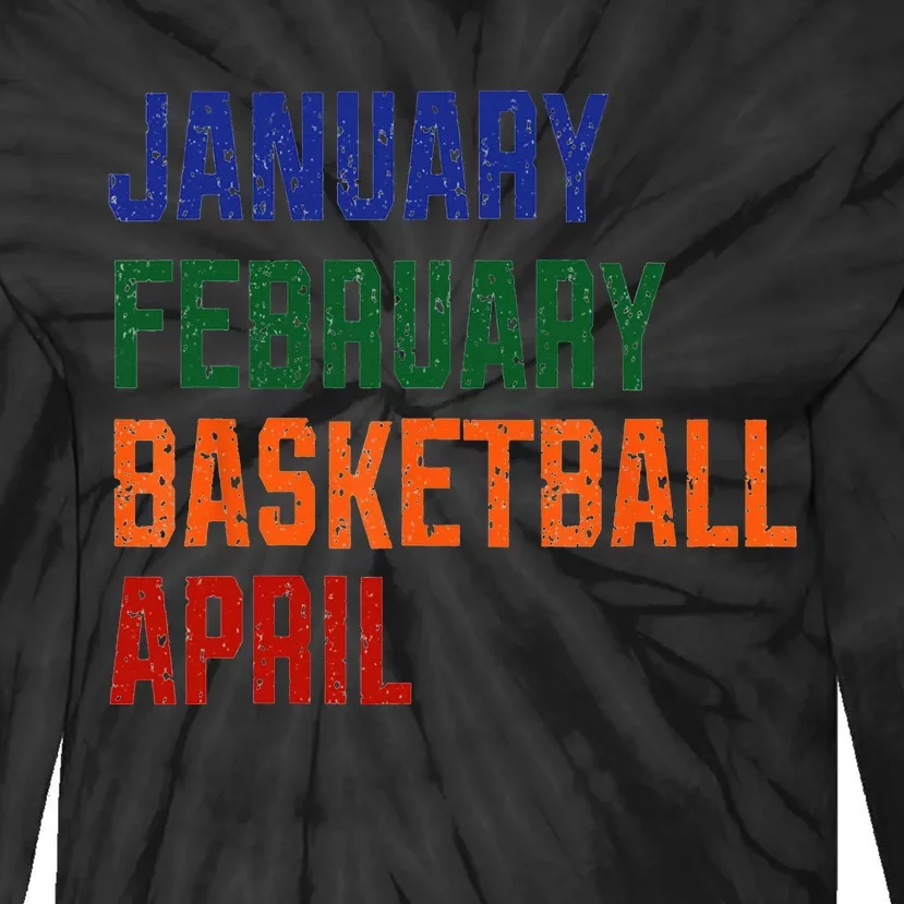 January February Basketball April Funny Basketball Season Tie-Dye Long Sleeve Shirt