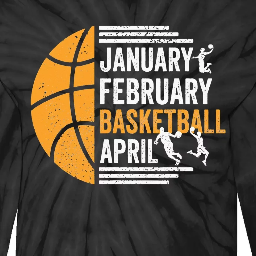 January February Basketball April Funny Basketball Season Tie-Dye Long Sleeve Shirt