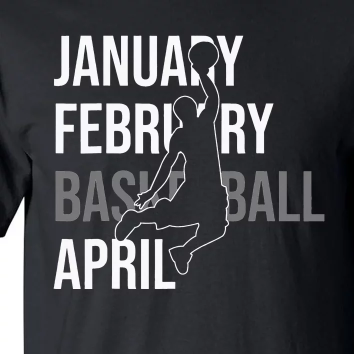 January February Basketball April Funny Gift Tall T-Shirt