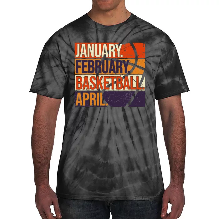 January February Basketball April, Basketball Team Lover Tie-Dye T-Shirt