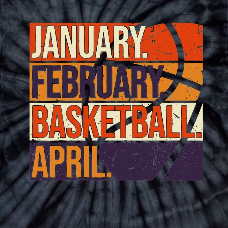 January February Basketball April, Basketball Team Lover Tie-Dye T-Shirt