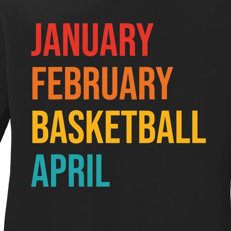 January February Basketball April Funny Retro Apparel Ladies Long Sleeve Shirt