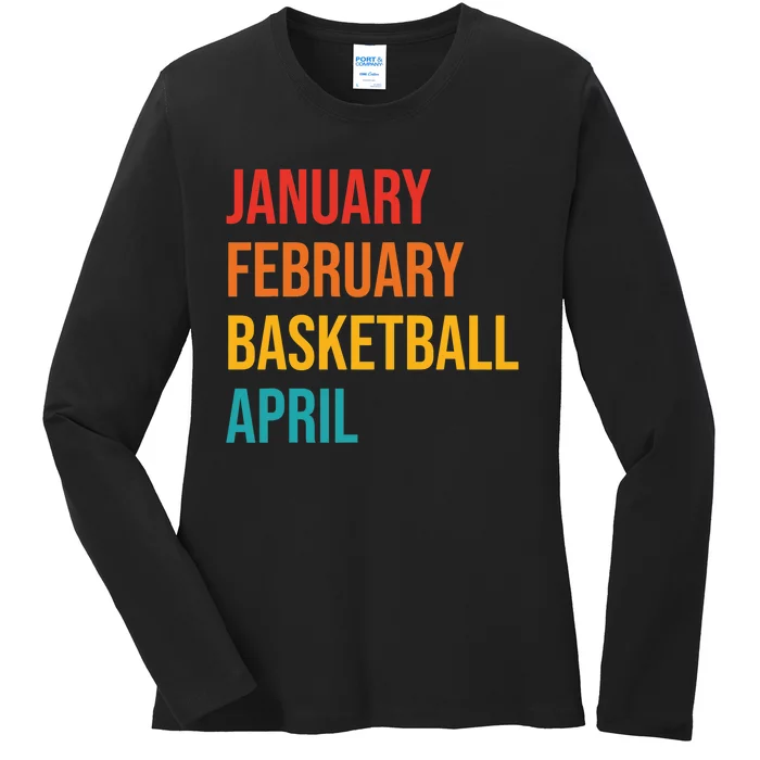 January February Basketball April Funny Retro Apparel Ladies Long Sleeve Shirt