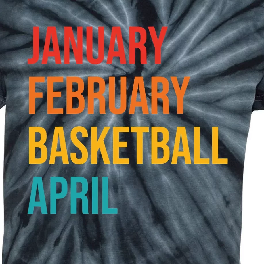 January February Basketball April Funny Retro Apparel Kids Tie-Dye T-Shirt