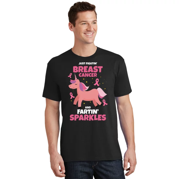 Just Fightin Breast Cancer And Fartin Sparkles Unicorn Funny T-Shirt