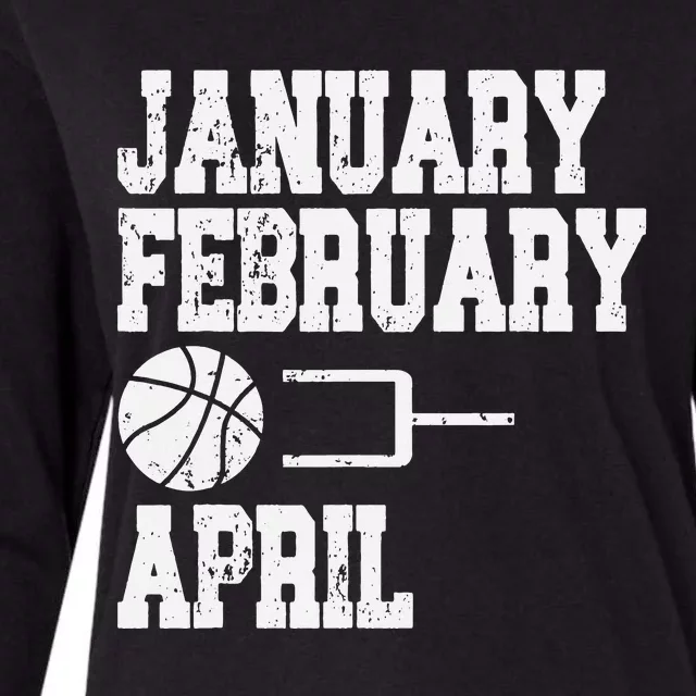 January February Basketball April - Funny Basketball Team Womens Cotton Relaxed Long Sleeve T-Shirt