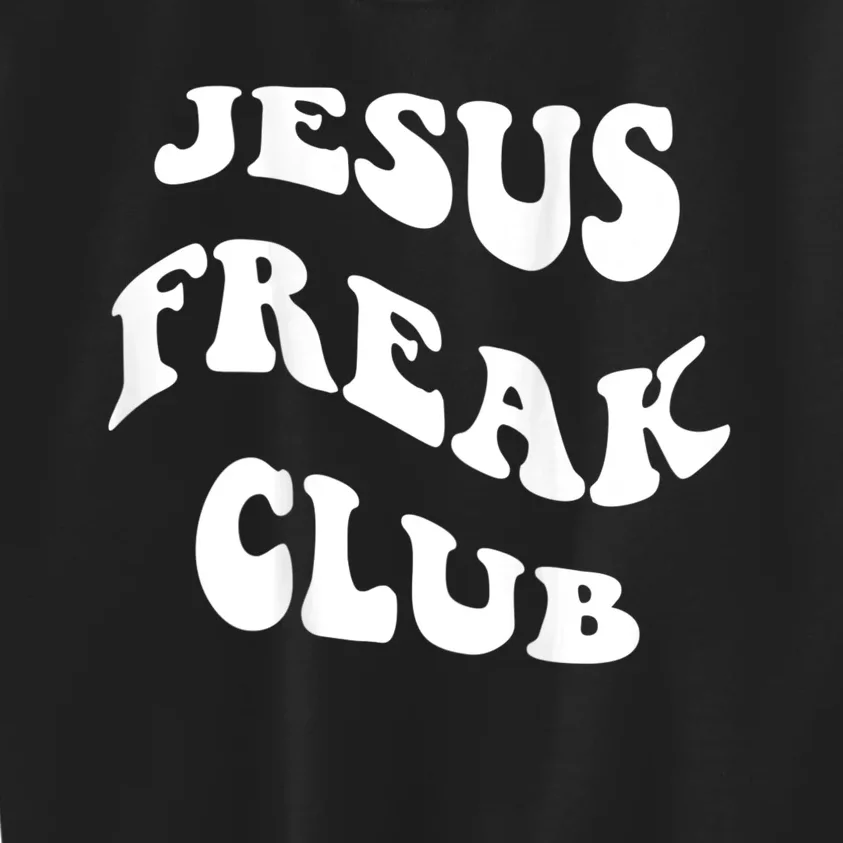 Jesus Freak Club Lover Kids Sweatshirt