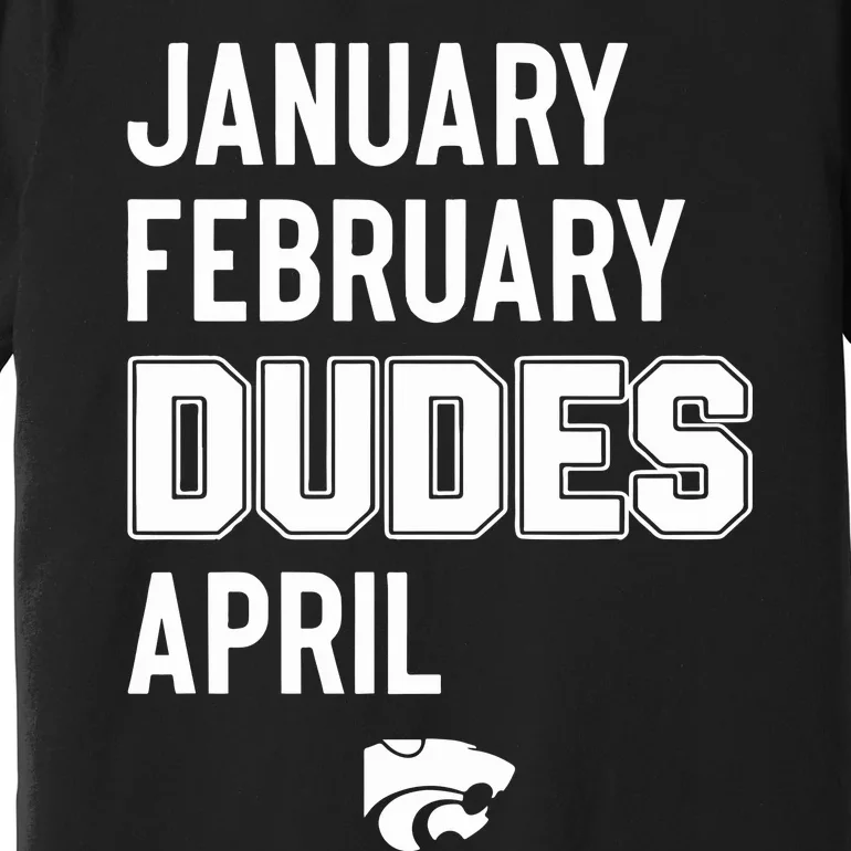 January February Dudes April Premium T-Shirt