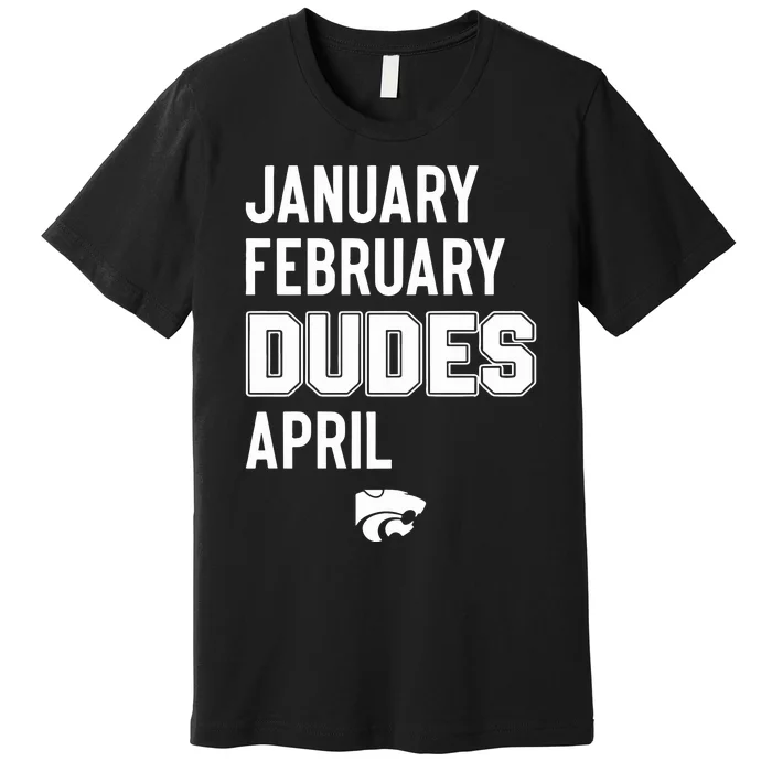 January February Dudes April Premium T-Shirt