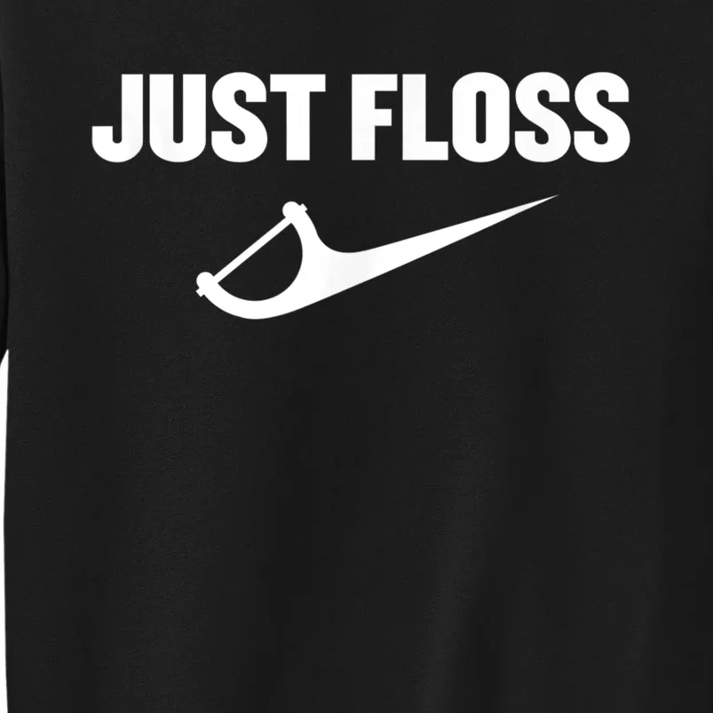 Just Floss Dental Hygienist Or Dental Office Tall Sweatshirt