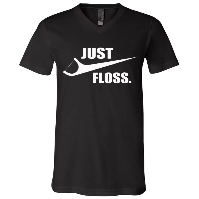 Just Floss Dentist Th Dental Assistant Dentistry Dds V-Neck T-Shirt