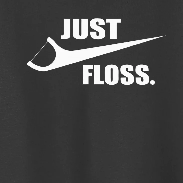 Just Floss Dentist Th Dental Assistant Dentistry Dds Toddler T-Shirt