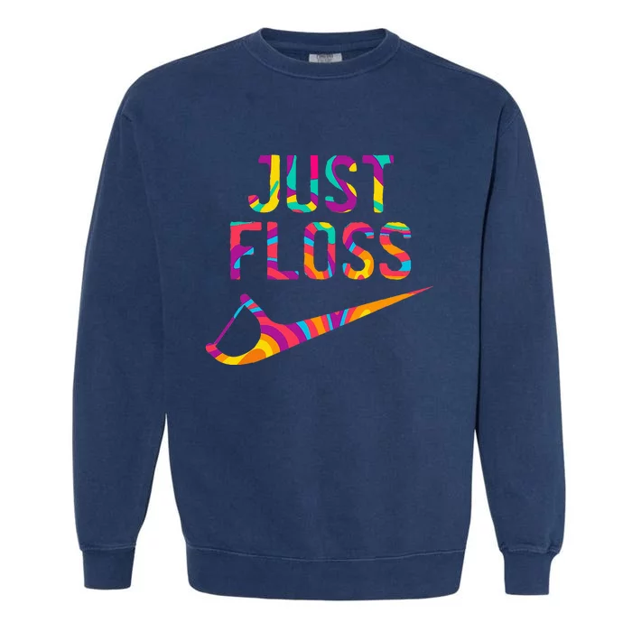 Just Floss Funny Dental Oral Hygienist Rdh Dentist Assistant Garment-Dyed Sweatshirt