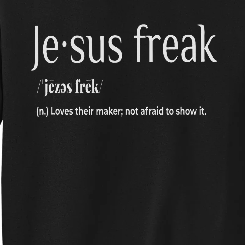 Jesus Freak Funny Christian Calligraphy Faith In God Tall Sweatshirt