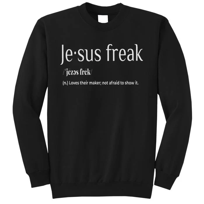 Jesus Freak Funny Christian Calligraphy Faith In God Tall Sweatshirt