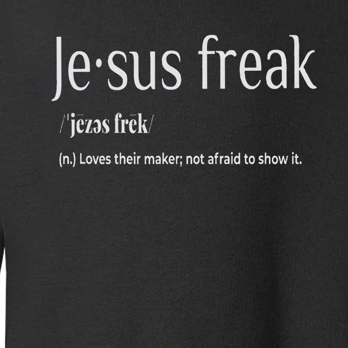 Jesus Freak Funny Christian Calligraphy Faith In God Toddler Sweatshirt