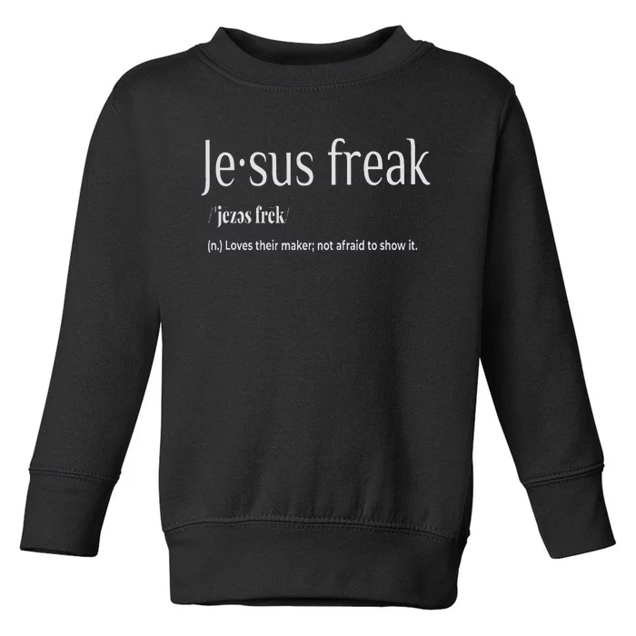 Jesus Freak Funny Christian Calligraphy Faith In God Toddler Sweatshirt