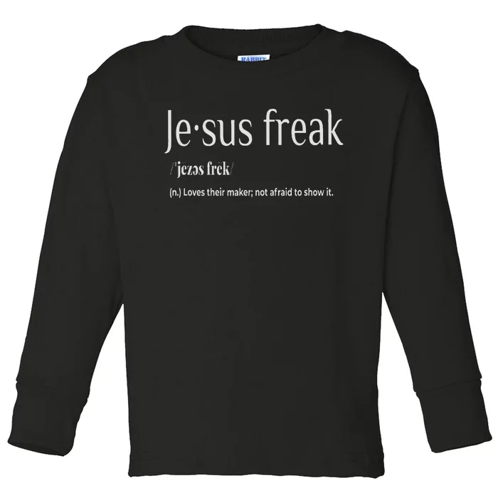 Jesus Freak Funny Christian Calligraphy Faith In God Toddler Long Sleeve Shirt