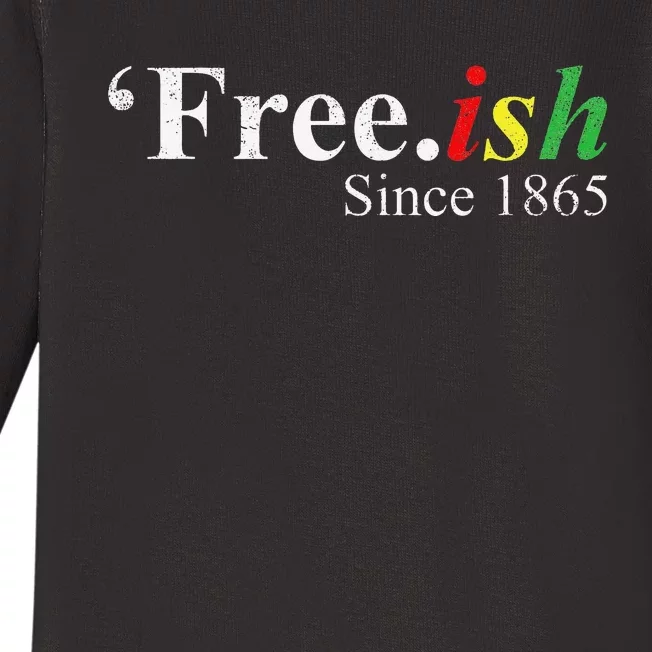 Juneteenth Freeish Freeish Since 1865 Baby Long Sleeve Bodysuit