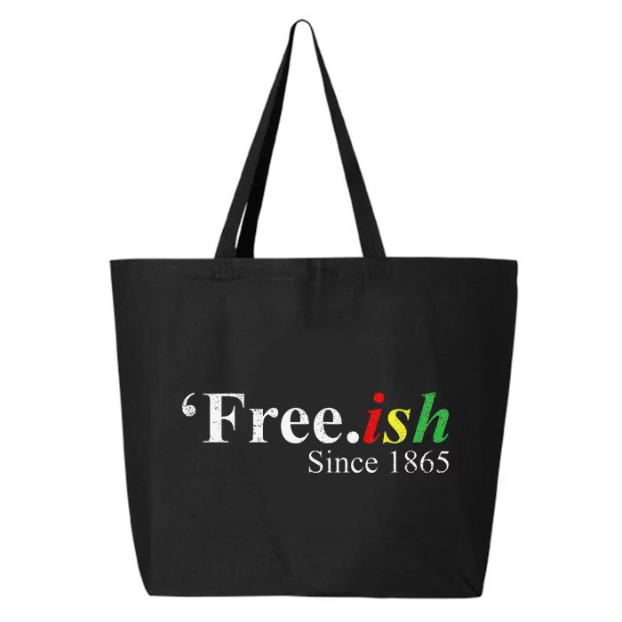 Juneteenth Freeish Freeish Since 1865 25L Jumbo Tote