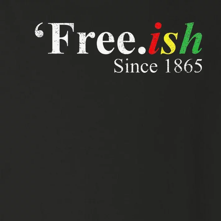 Juneteenth Freeish Freeish Since 1865 Toddler Long Sleeve Shirt