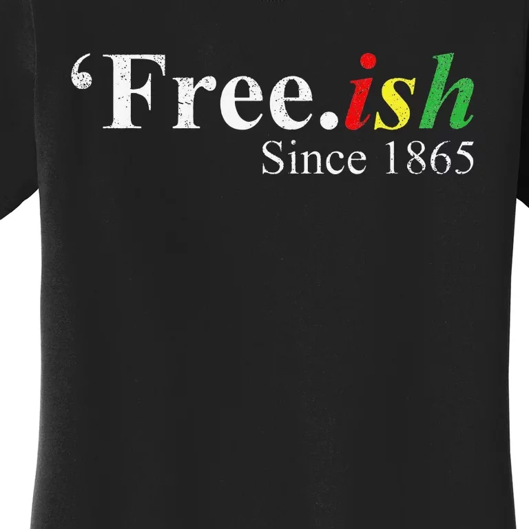 Juneteenth Freeish Freeish Since 1865 Women's T-Shirt