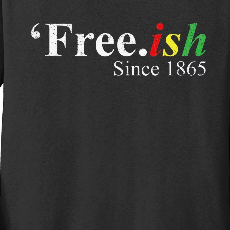 Juneteenth Freeish Freeish Since 1865 Kids Long Sleeve Shirt