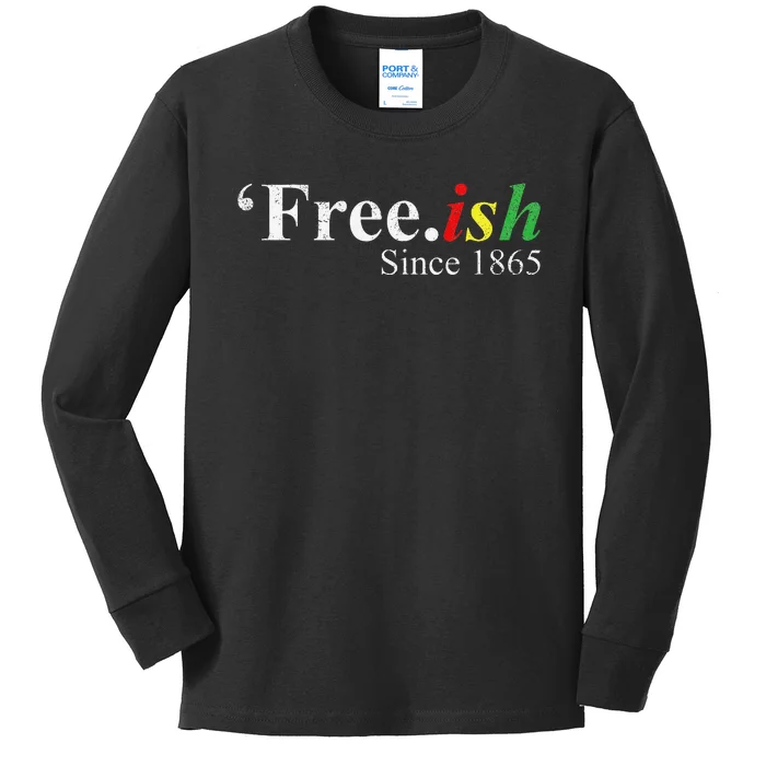 Juneteenth Freeish Freeish Since 1865 Kids Long Sleeve Shirt