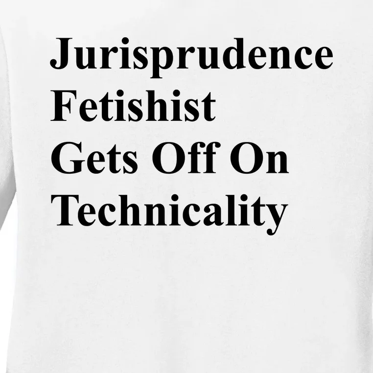 Jurisprudence Fetishist Gets Off On Technicality Ladies Long Sleeve Shirt