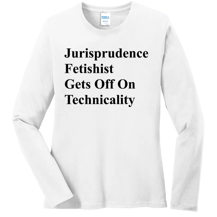 Jurisprudence Fetishist Gets Off On Technicality Ladies Long Sleeve Shirt