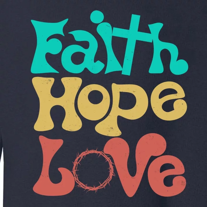 Jesus Faith Hope Love Retro Toddler Sweatshirt