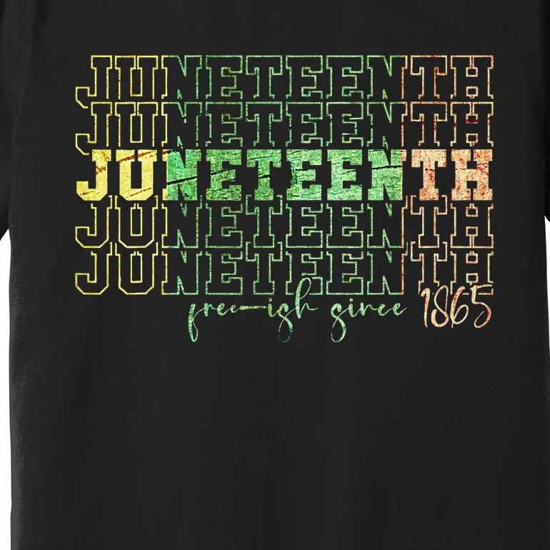 Juneteenth Free Ish Since 1865 Celebrate Black Freedom HBCU Premium T-Shirt