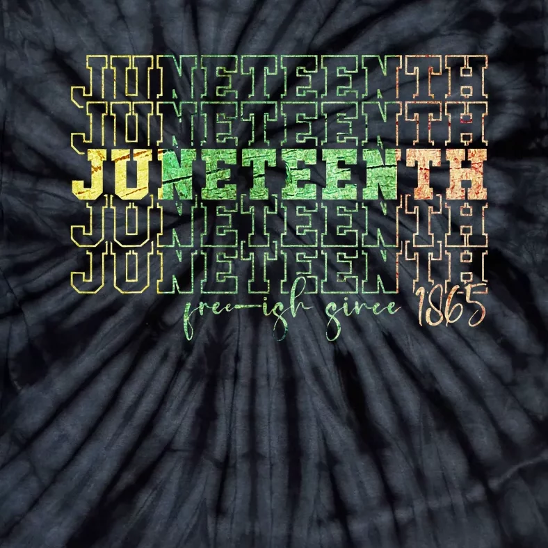 Juneteenth Free Ish Since 1865 Celebrate Black Freedom HBCU Tie-Dye T-Shirt