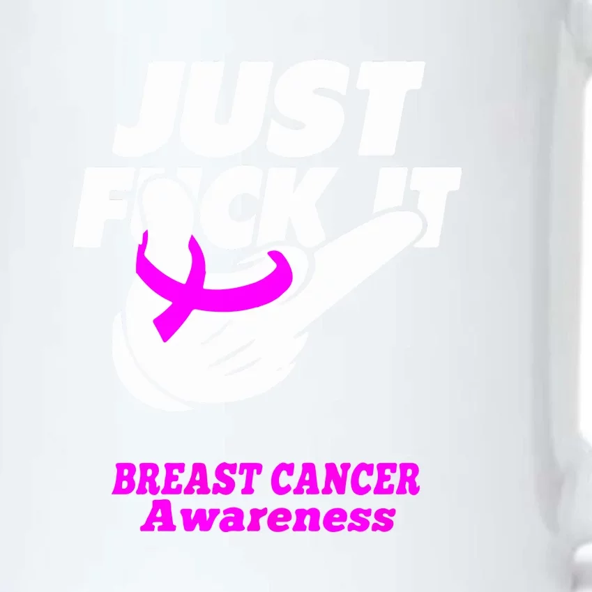 Just Fuck It Warrior Support Breast Cancer Awareness Gifts Black Color Changing Mug