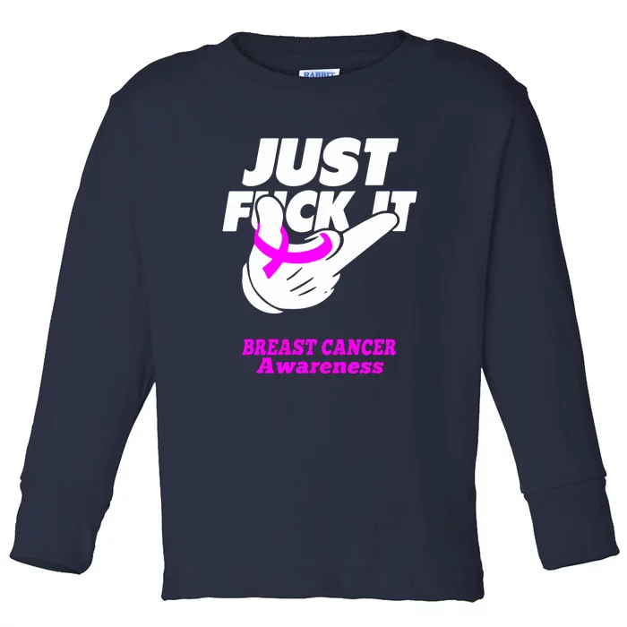 Just Fuck It Warrior Support Breast Cancer Awareness Gifts Toddler Long Sleeve Shirt