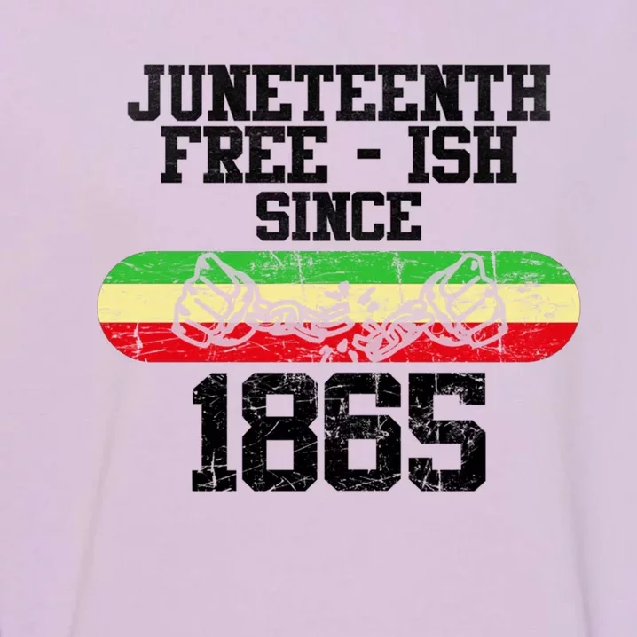 Junenth Free Ish Since 1865 Gift Garment-Dyed Sweatshirt