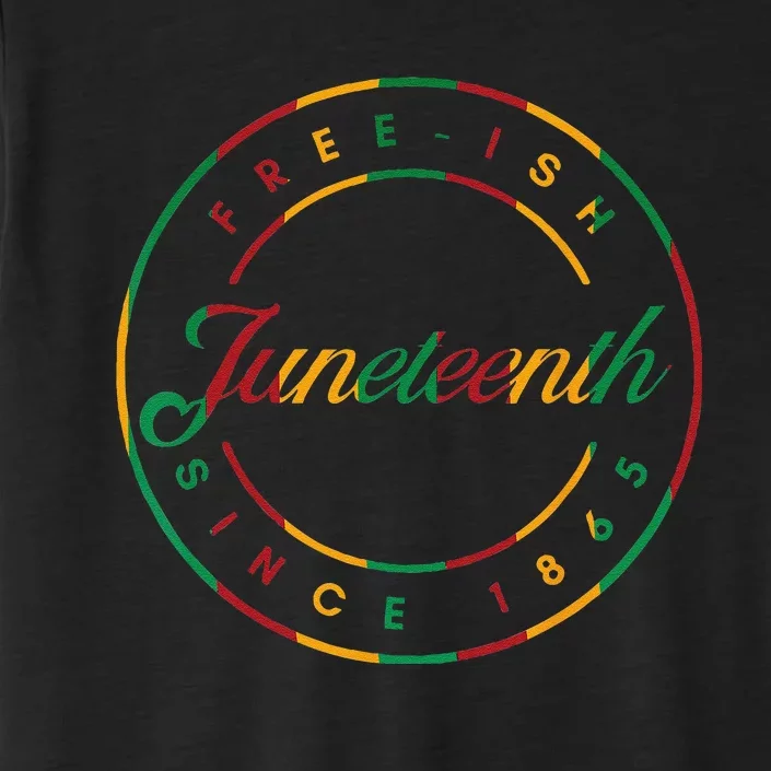 Juneteenth Free Ish Since 1865 Celebrate Black Freedom HBCU ChromaSoft Performance T-Shirt