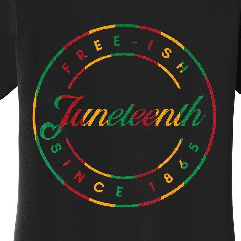 Juneteenth Free Ish Since 1865 Celebrate Black Freedom HBCU Women's T-Shirt