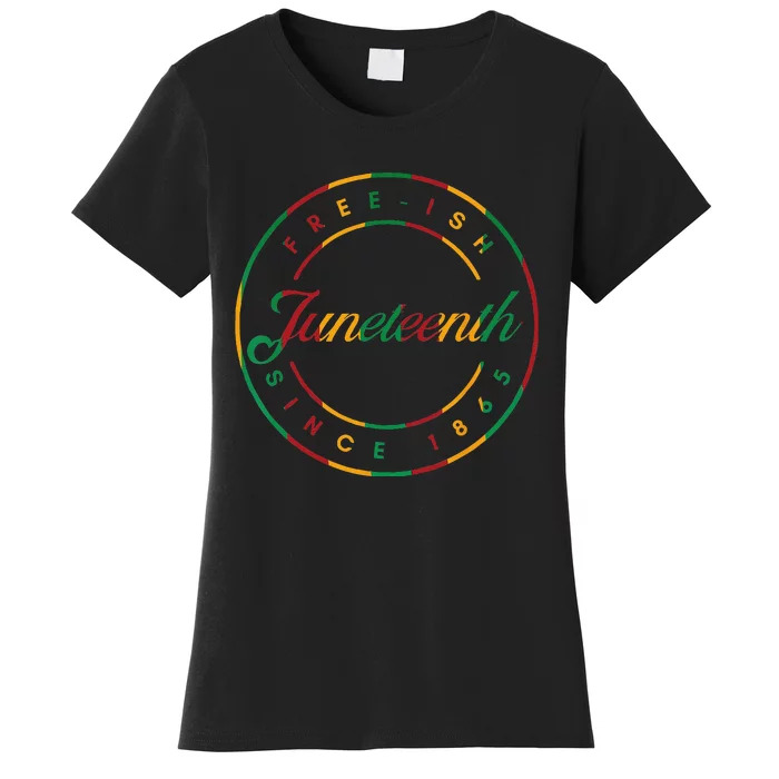 Juneteenth Free Ish Since 1865 Celebrate Black Freedom HBCU Women's T-Shirt