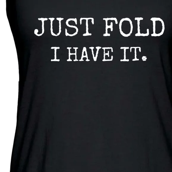 Just Fold I Have It Funny Poker Design Ladies Essential Flowy Tank