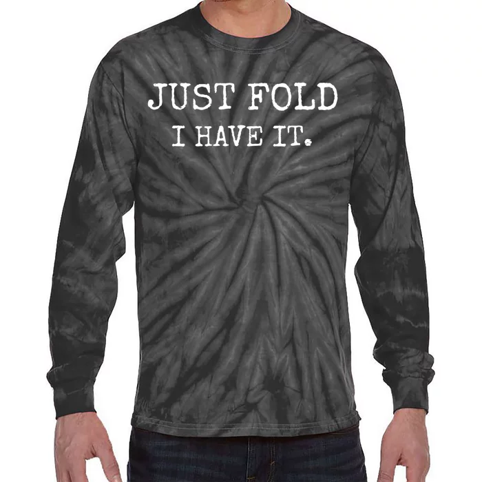 Just Fold I Have It Funny Poker Design Tie-Dye Long Sleeve Shirt