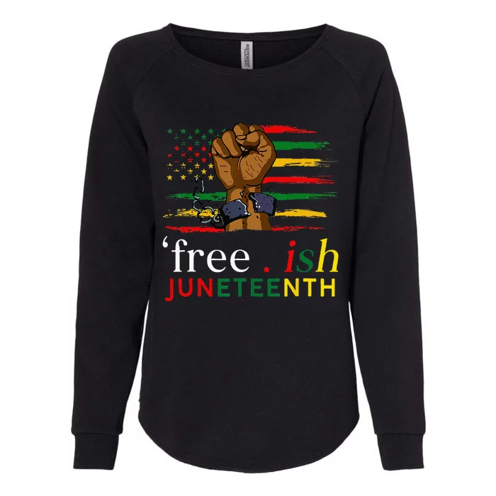 Juneteenth Free Ish Since 1865 Black Pride Juneteenth Womens California Wash Sweatshirt