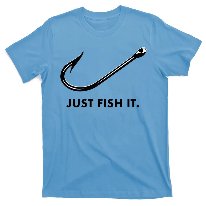 Just Fish It T-Shirt