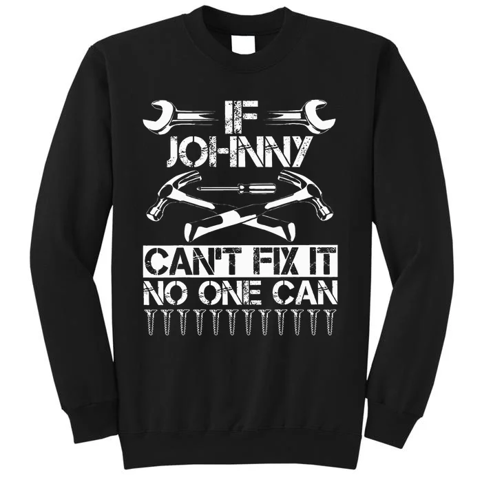 Johnny Fix It Funny Birthday Personalized Name Dad Gift Idea Tall Sweatshirt