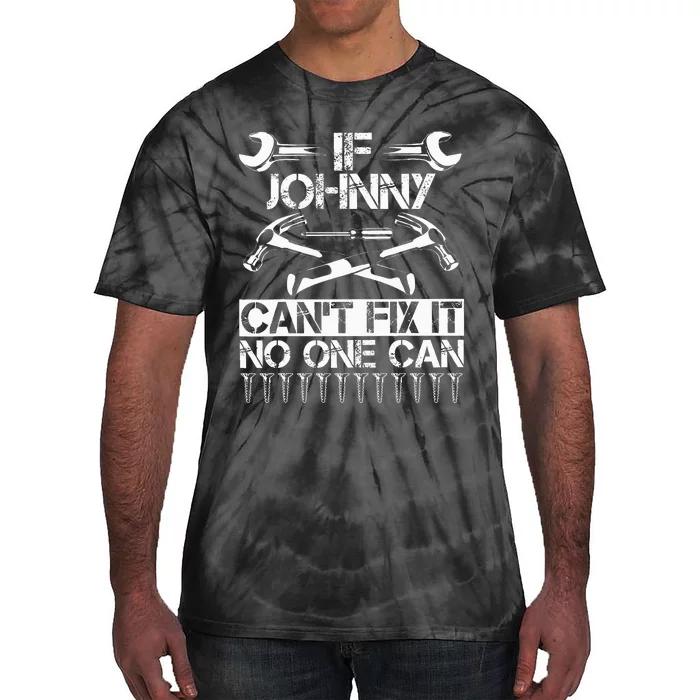 Johnny Fix It Funny Birthday Personalized Name Dad Gift Idea Tie-Dye T-Shirt