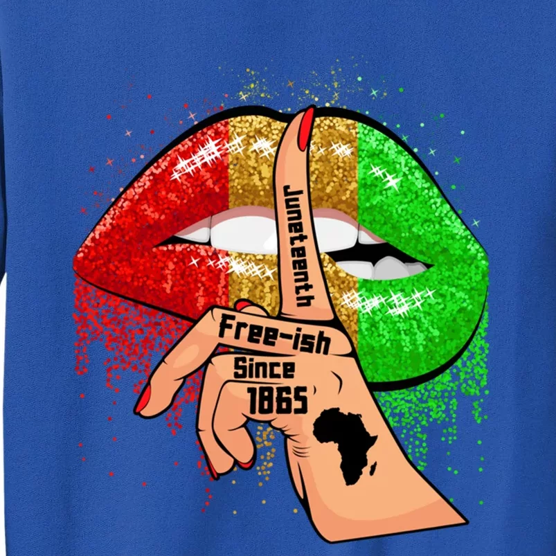 Juneteenth Free Ish Since 1865 Lips African Melanin Gift Tall Sweatshirt