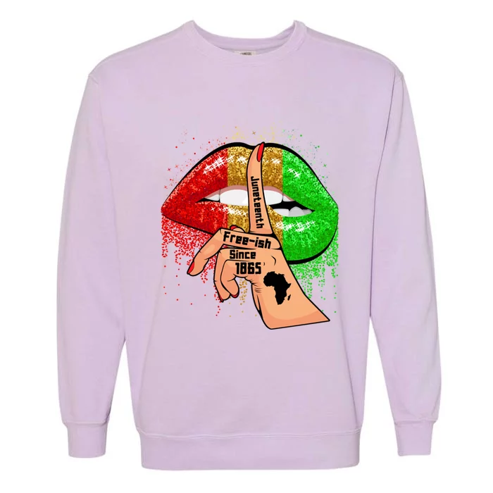 Juneteenth Free Ish Since 1865 Lips African Melanin Gift Garment-Dyed Sweatshirt