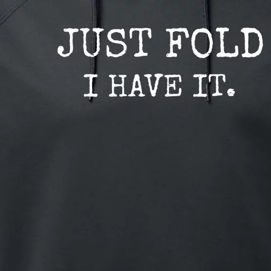 Just Fold I Have It Funny Poker Design Performance Fleece Hoodie