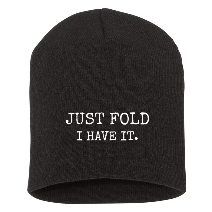 Just Fold I Have It Funny Poker Design Short Acrylic Beanie