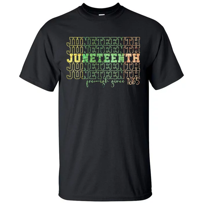 Juneteenth Free Ish Since 1865 Celebrate Black Freedom HBCU Tall T-Shirt